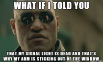 To the guy that yelled at me for not signalling my left turn into the automotive store