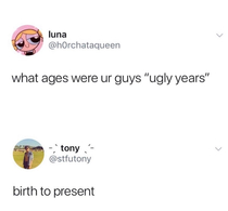 Ugly years Call it a ugly lifetime