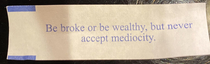 Unfortunate fortune cookie mistake - Never accept mediocity