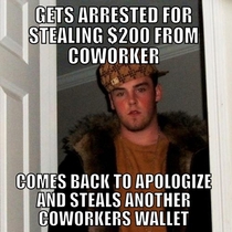 Unfortunately I work with this scumbag He took  altogether