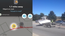 Waze said there was a boat in the road Really
