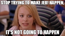When I heard the Jeb Bush campaign is nearly out of money