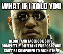 Whenever I see people complain about Facebook versus Reddit