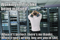 Why working in IT is like being married