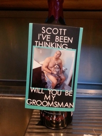 Worst way to ask someone to be your groomsman