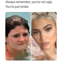 You are not ugly you are just broke