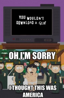 You wouldnt download a gun