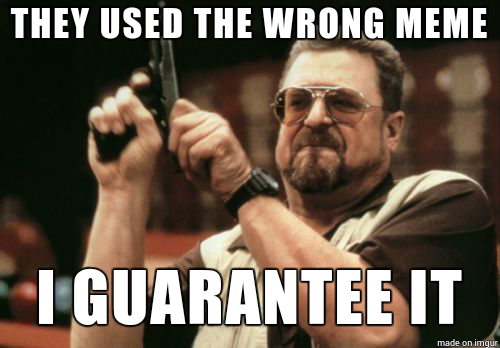  of every meme on my newsfeed