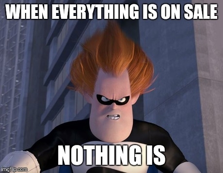  off everything in store for the past forever My mom doesnt understand this