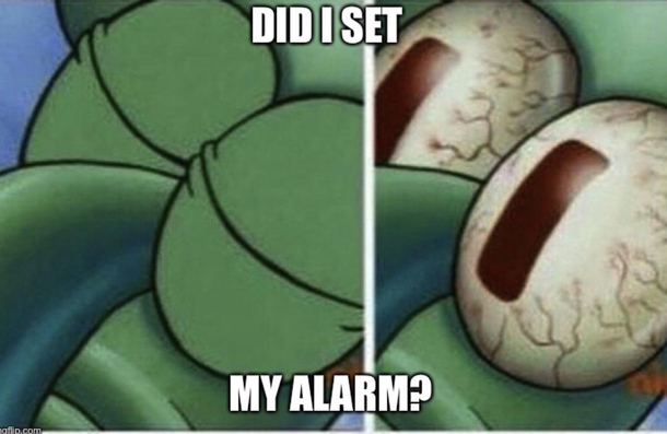  seconds after setting my alarm