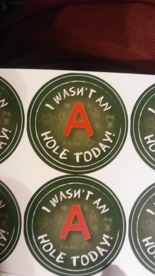A few weeks ago I told my friends I wasnt an asshole today I want my sticker My friends delivered This sheet of twenty should last me a couple decades  