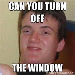 A friend said this when he wanted me to shut the curtains