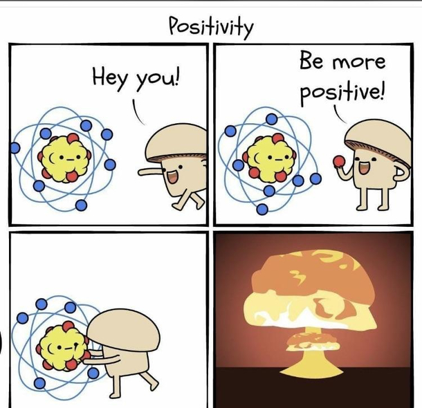 A little positivity never hurt anyone - Meme Guy