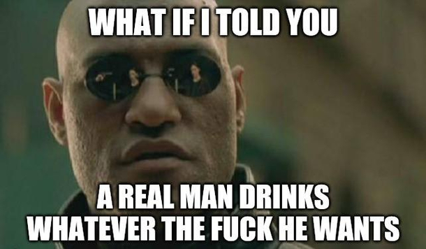 A real man drinks beer