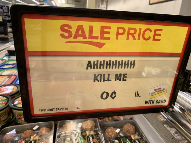 A sign at my local grocery store which was slightly hidden with another sign I see you
