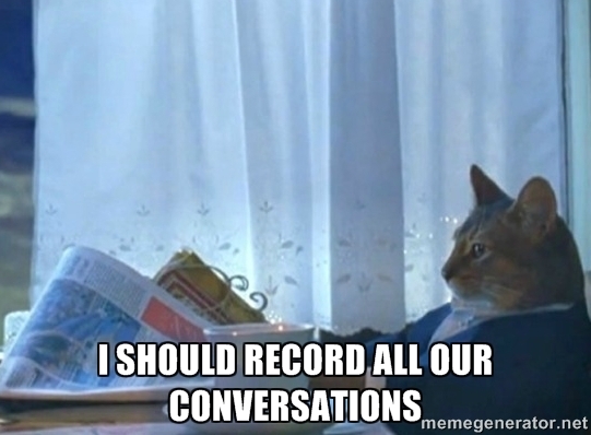 After every argument where my mother she claims she never said that although she just said it  minutes before