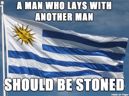 After legalizing both gay marriage and marijuana I have to assume Uruguay embraces a strict interpretation of the bible