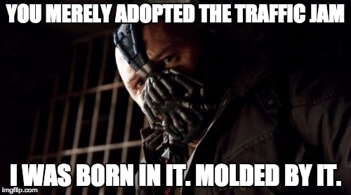 After moving from NY to a much smaller city and listening to everyone complain about traffic