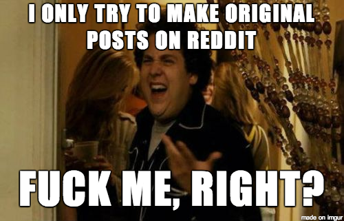 After my boyfriend bragged that he had more karma than me after he submitted another repost