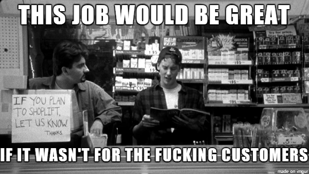 After one week of working in retail i have already come to this conclusion
