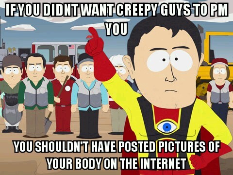 After seeing a girl complaining about creeps What did you expect
