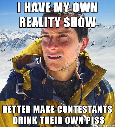 All I could think today watching Bear Grylls new show