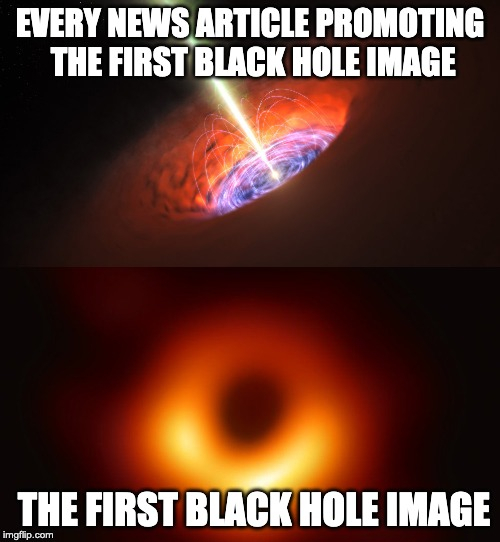 Almost every article promoting the news of the first image of a black hole