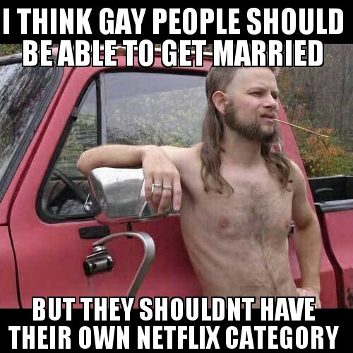 Almost politically correct redneck who has Netflix