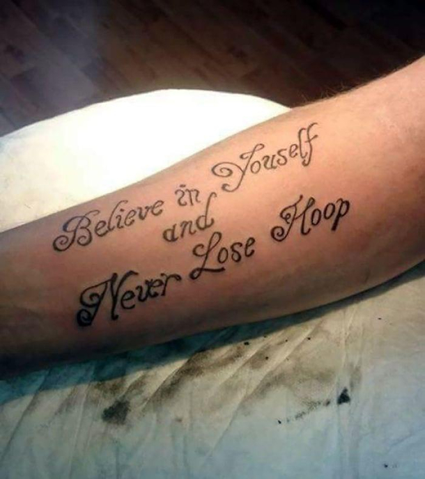Always believe in you self And whatever you do dont lose hoop