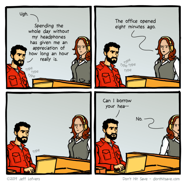 Always remember to bring headphones to work