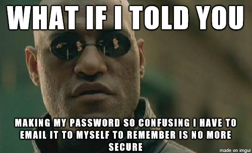 Any password that require a letter a number a symbol a capital  digits and cannot have any part of your name in it