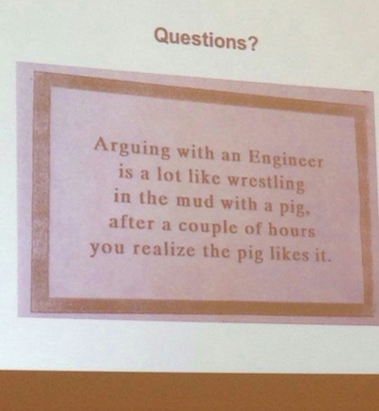Arguing with an Engineer