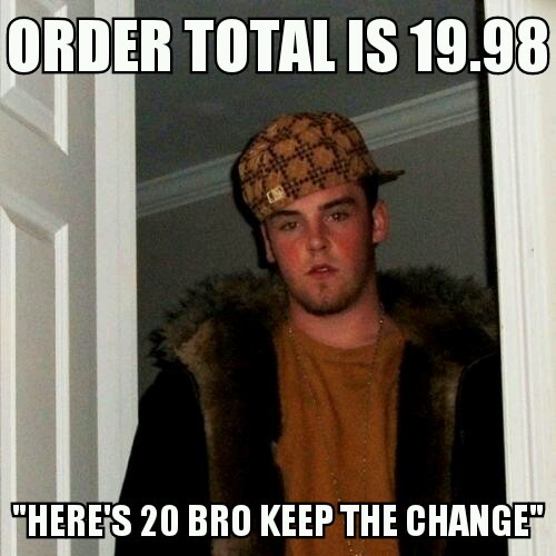 As a delivery driver just dont say it Its an insult