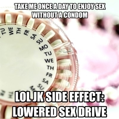 As a monogamous girl with a healthy sex life the irony of  efficient birth control is not lost on me