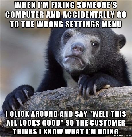 As a private IT guy who does house calls this happens a lot