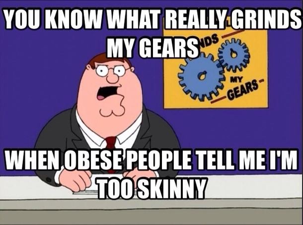As a tall thin individual the irony happens a lot