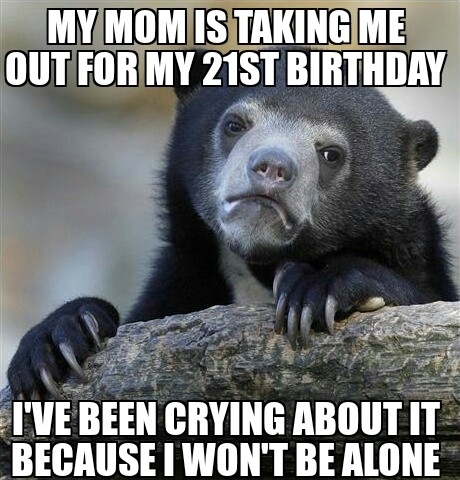 As a yo with no friends 