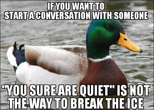 As an introvert I hate it when people do this