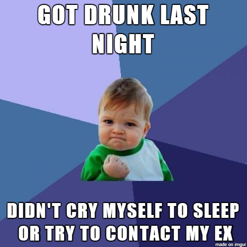 As someone who hasnt gotten over their ex and was starting to think they never would this is a step in the right direction