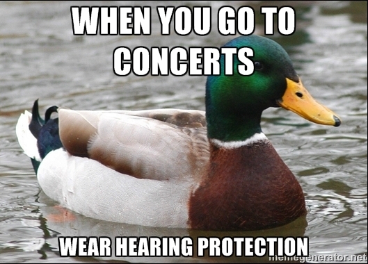 As someone with tinnitus a word of advice to kids just getting into live music