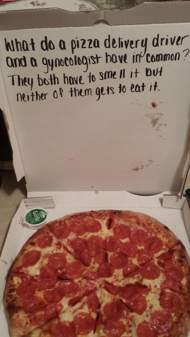 Asked Papa Johns to write a joke on the box Best delivery ever