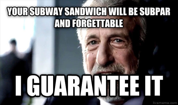 Ate at subway for the first time in years Feel like they could use some truth in their ads