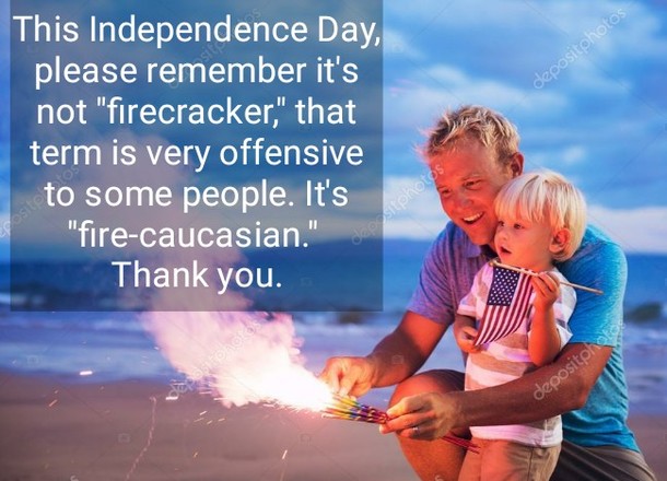 Be sensitive this th of July