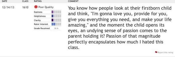 Be sure to check RateMyProfessor before enrolling in a class