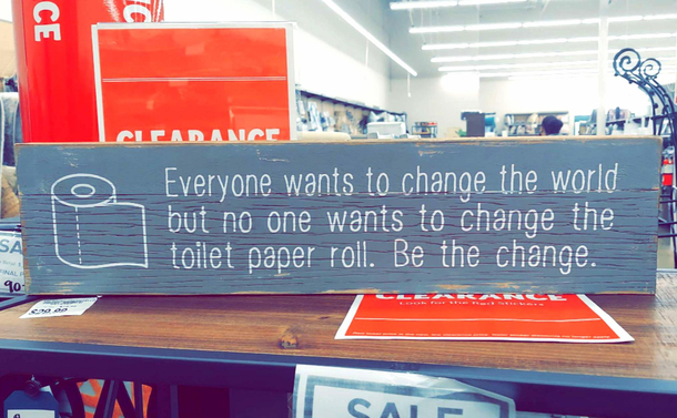 Be the change