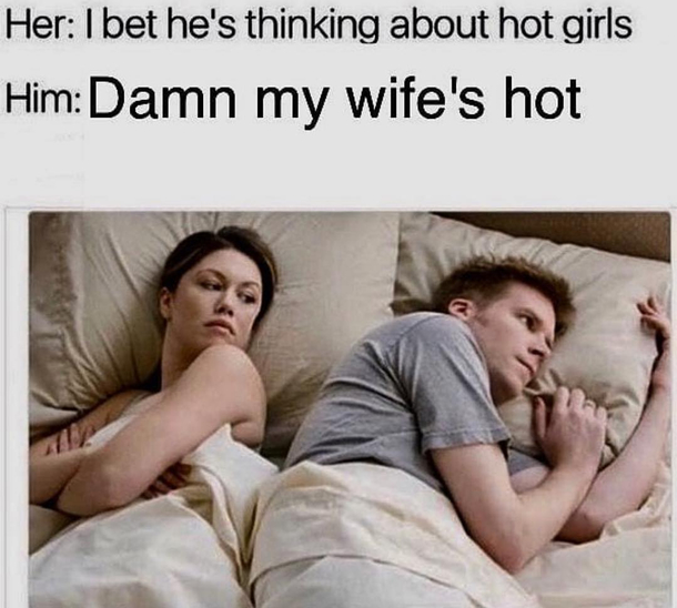 I Bet He S Thinking About Other Women Know Your Meme