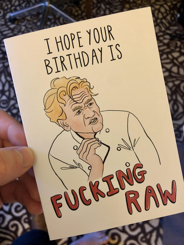 Been watching a lot of Hells Kitchen lately so my girlfriend got my this card for my bday Needless to say she killed it