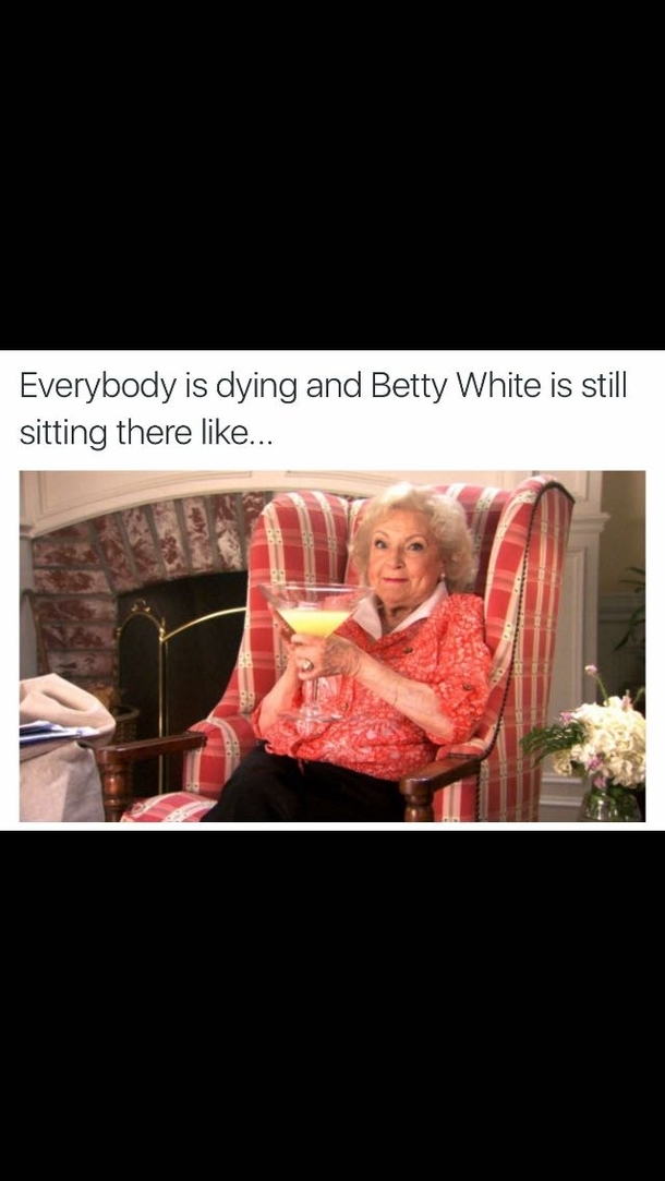 Betty White is still alive 