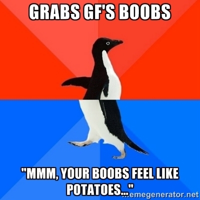Boobies make brain go Derrr