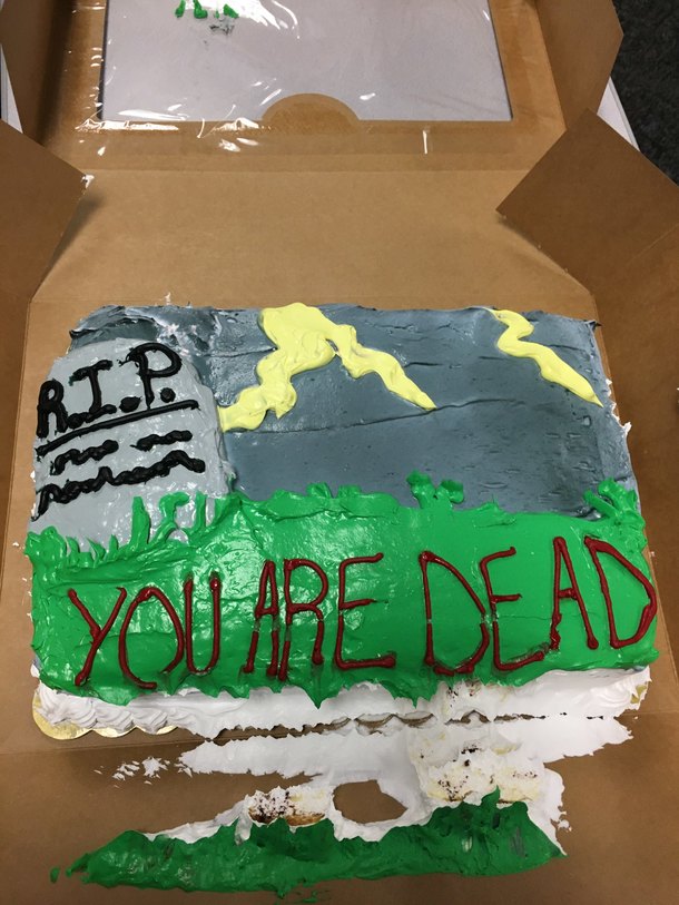 Bought a guy a cake that was leaving for another company Told them to write Youre dead to us They ran out of room on the cake and just threatened his life
